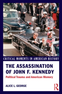 Image for The Assassination of John F. Kennedy: Political Trauma and American Memory