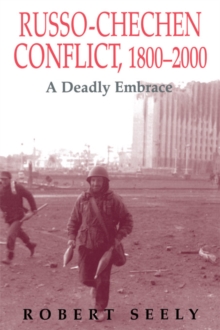 Image for Russo-Chechen conflict, 1800-2000: a deadly embrace