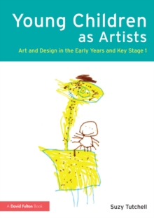 Image for Young children as artists: art and design in the early years and Key Stage 1