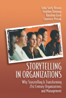 Image for Storytelling in organizations: why storytelling is transforming 21st century organizations and management