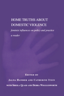Image for Home truths about domestic violence: feminist influences on policy and practice : a reader