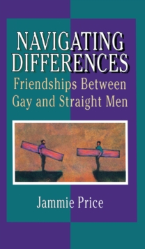 Image for Navigating differences: friendships between gay and straight men