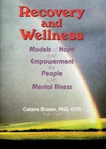 Image for Recovery and Wellness: Models of Hope and Empowerment for People With Mental Illness