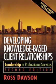 Image for Developing knowledge-based client relationships: leadership in professional services