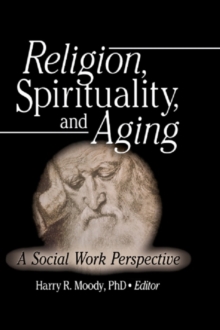 Image for Religion, Spirituality, and Aging: A Social Work Perspective