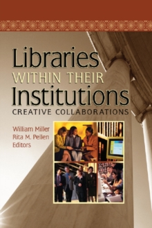Image for Libraries within their institutions: creative collaborations