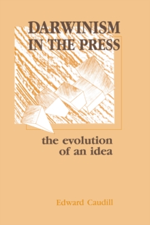 Image for Darwinism in the press: the evolution of an idea
