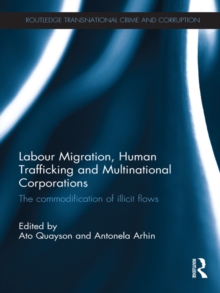 Image for Labour migration, human trafficking and multinational corporations: the commodification of illicit flows