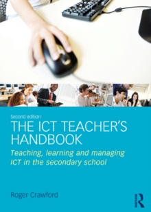 Image for The ICT teacher's handbook: teaching, learning and managing ICT in the secondary school