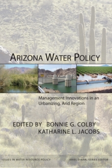 Image for Arizona Water Policy: Management Innovations in an Urbanizing, Arid Region