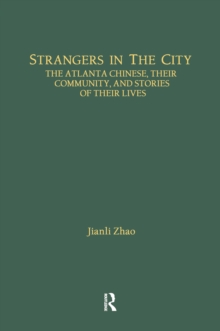Image for Strangers in the City: The Atlanta Chinese, Their Community and Stories of Their Lives