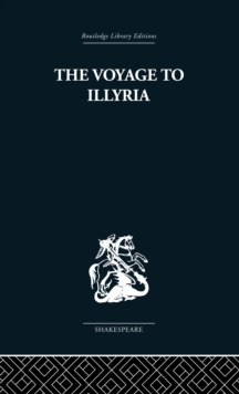 Image for The voyage to Illyria: a new study of Shakespeare