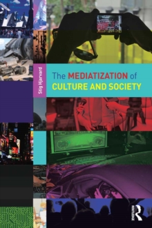 Image for The mediatization of society and culture