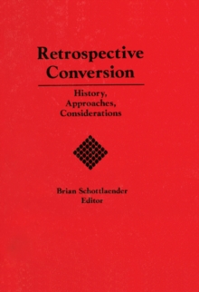Image for Retrospective Conversion: History, Approaches, Considerations