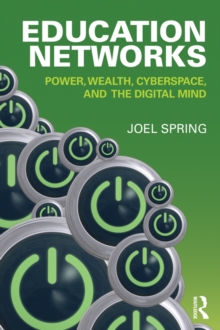Image for Education Networks: Power, Wealth, Cyberspace, and the Digital Mind