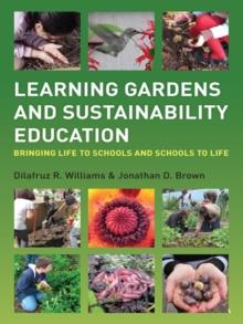 Image for Learning gardens and sustainability education: bringing life to schools and schools to life