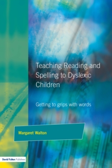 Image for Teaching reading and spelling to dyslexic children: getting to grips with words.
