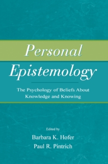 Image for Personal Epistemology: The Psychology of Beliefs About Knowledge and Knowing