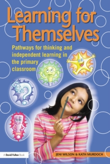Image for Learning for themselves: pathways for thinking and independent learning in the primary classroom