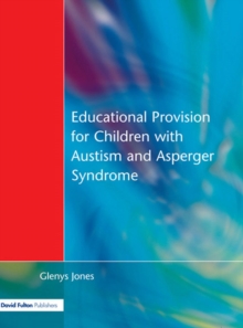 Image for Educational provision for children with autism and Asperger syndrome: meeting their needs