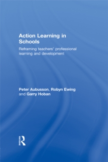 Image for Action learning in schools: reframing teachers' professional learning and development