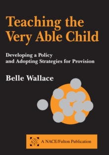 Image for Teaching the Very Able Child: Developing a Policy and Adopting Strategies for Provision