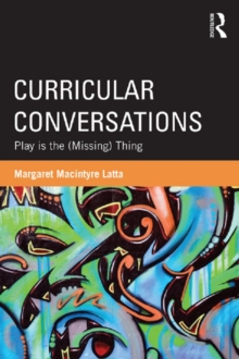 Image for Curricular Conversations: Play Is the (Missing) Thing