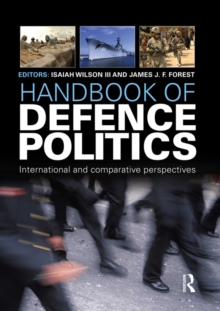 Image for Handbook of Defence Politics: International and Comparative Perspectives