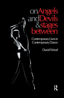 Image for On angels and devils and stages between: contemporary lives in contemporary dance.