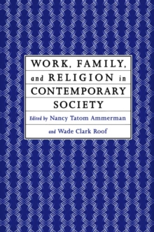 Image for Work, family and religion in contemporary society: remaking our lives