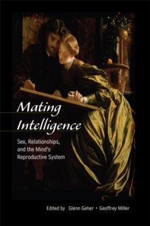 Image for Mating Intelligence: Sex, Relationships, and the Mind's Reproductive System
