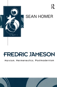 Image for Fredric Jameson: Marxism, hermeneutics, postmodernism