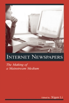 Image for Internet newspapers: the making of a mainstream medium