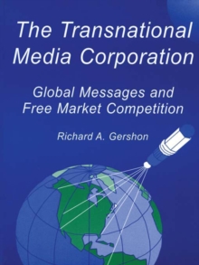 Image for The transnational media corporation: global messages and free market competition