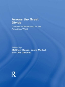 Image for Across the Great Divide: cultures of manhood in the American West