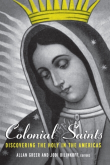 Image for Colonial Saints: Discovering the Holy in the Americas, 1500-1800