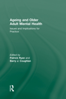 Image for Ageing and Older Adult Mental Health: Issues and Implications for Practice