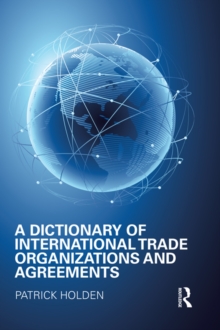 Image for A dictionary of international trade organizations and agreements
