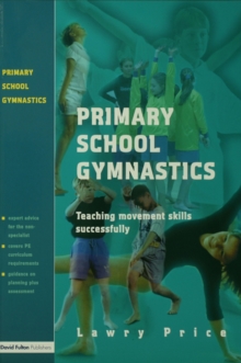Image for Primary school gymnastics: teaching movement skills successfully