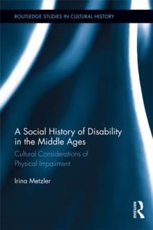 Image for A Social History of Disability in the Middle Ages: Cultural Considerations of Physical Impairment