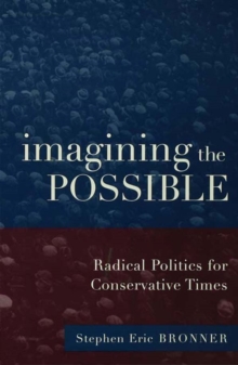 Image for Imagining the possible: radical politics for conservative times