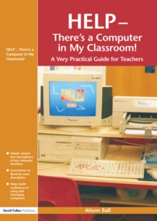 Image for Help - there's a computer in my classroom!: a very practical guide for teachers