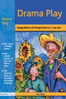 Image for Drama play: bringing books to life through drama for 4-7 year-olds