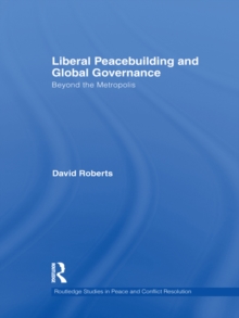 Image for Liberal peacebuilding and global governance: beyond the metropolis