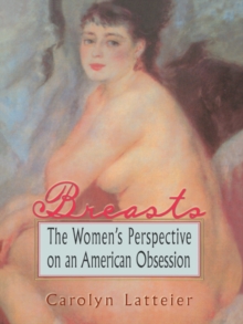 Image for Breasts: the women's perspective on an American obsession