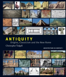 Image for Antiquity: origins, classicism and the new Rome