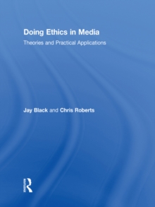 Image for Doing ethics in media: theories and practical applications
