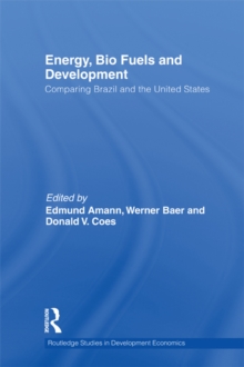 Image for Energy, Bio Fuels and Development: Comparing Brazil and the United States