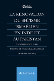 Image for La renovation du Shi'isme ismaelien en Inde et au Pakistan: d'apres les ecrits et les discours de Sul-t-an Mu-hammad Shah Aga Khan (1902-1954)
