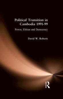Image for Political Transition in Cambodia 1991-99: Power, Elitism and Democracy